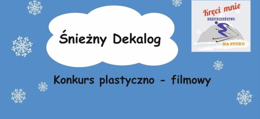 KONKURS PLASTYCZNO-FILMOWY „ŚNIEŻNY DEKALOG”